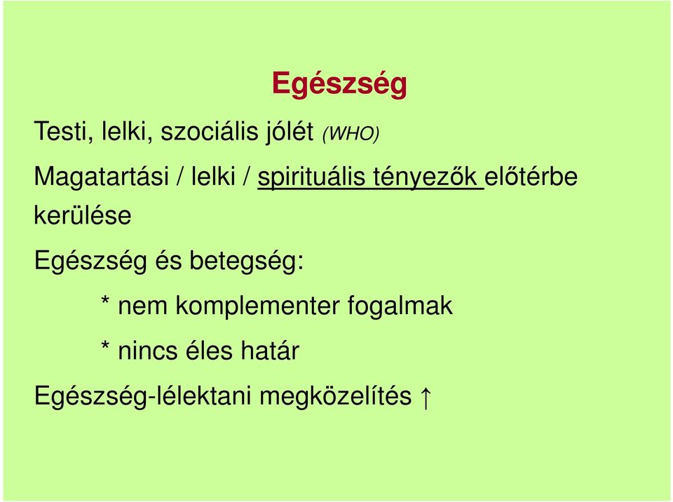 kerülése Egészség és betegség: * nem komplementer