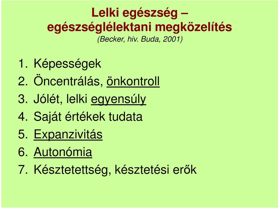 Öncentrálás, önkontroll 3. Jólét, lelki egyensúly 4.