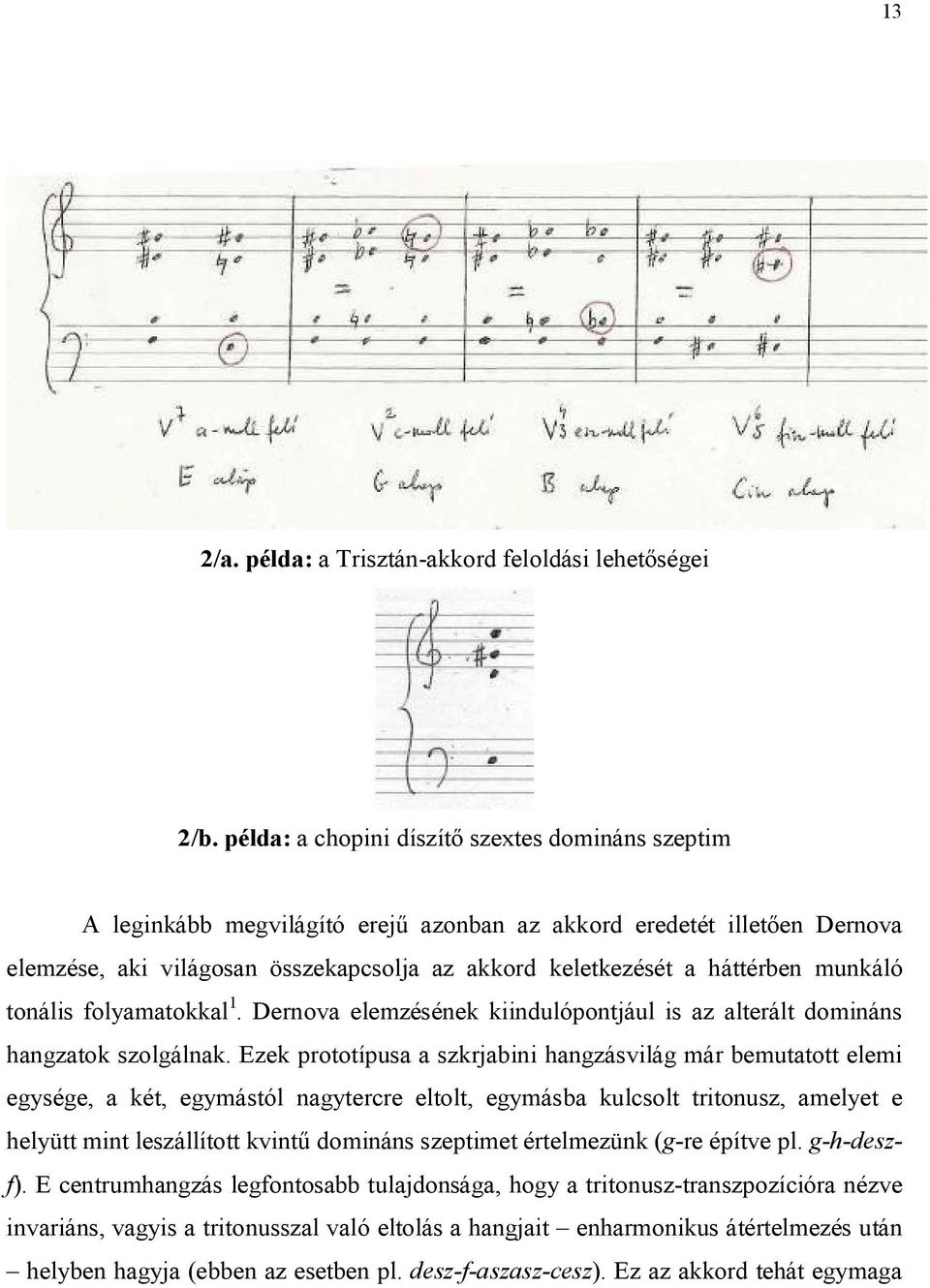 munkáló tonális folyamatokkal 1. Dernova elemzésének kiindulópontjául is az alterált domináns hangzatok szolgálnak.