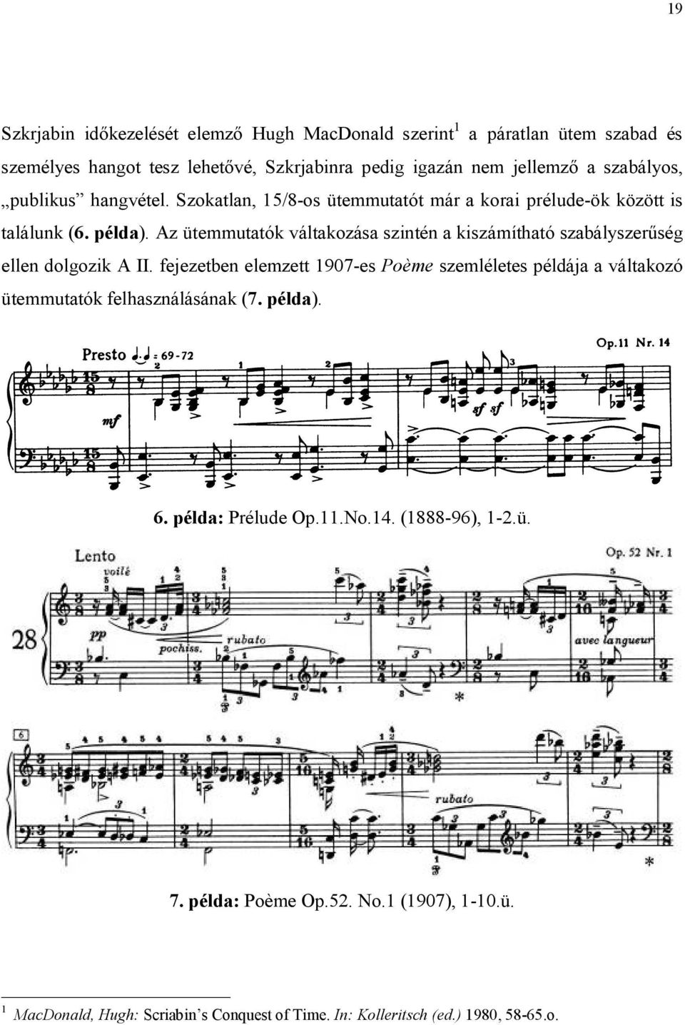 Az ütemmutatók váltakozása szintén a kiszámítható szabályszerűség ellen dolgozik A II.