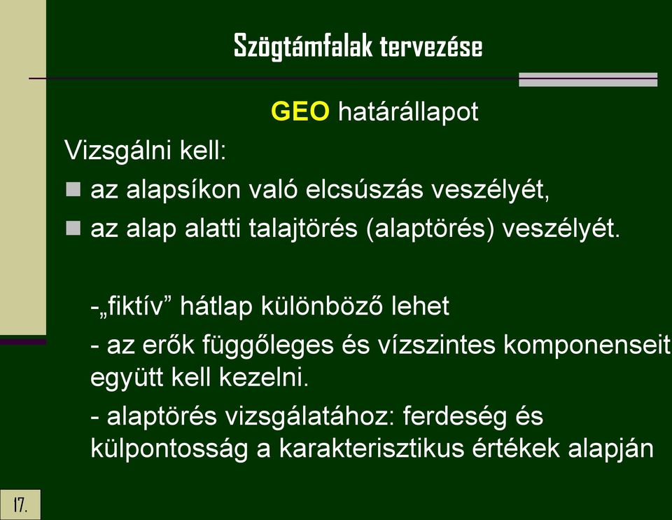 - fiktív hátlap különböző lehet - az erők függőleges és vízszintes komponenseit