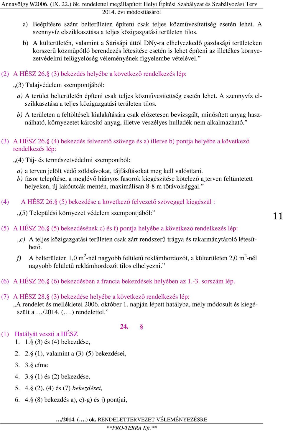 véleményének figyelembe vételével. (2) A HÉSZ 26.