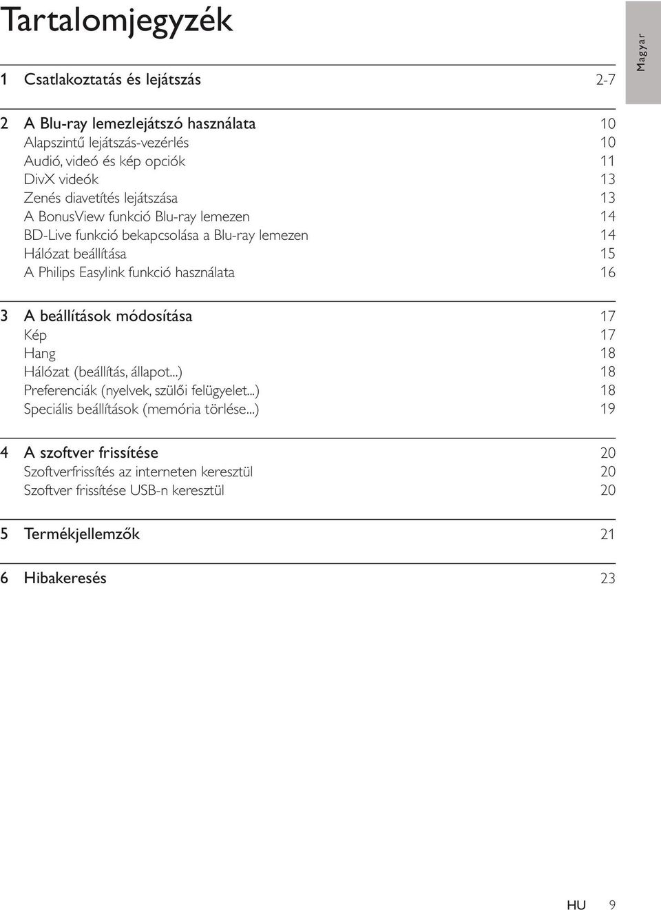 használata 16 3 A beállítások módosítása 17 Kép 17 Hang 18 Hálózat (beállítás, állapot...) 18 Preferenciák (nyelvek, szülői felügyelet.