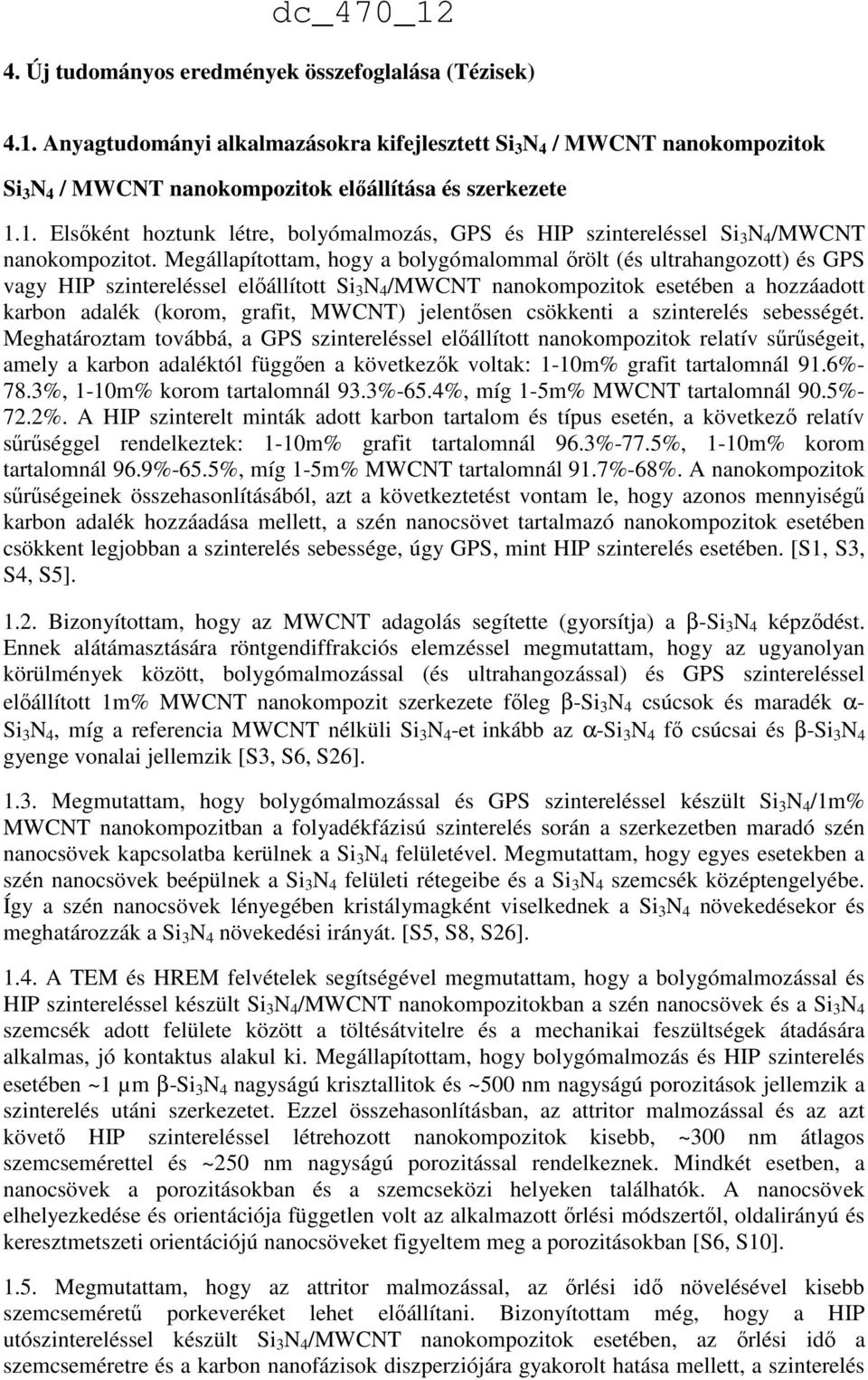 jelentősen csökkenti a szinterelés sebességét.