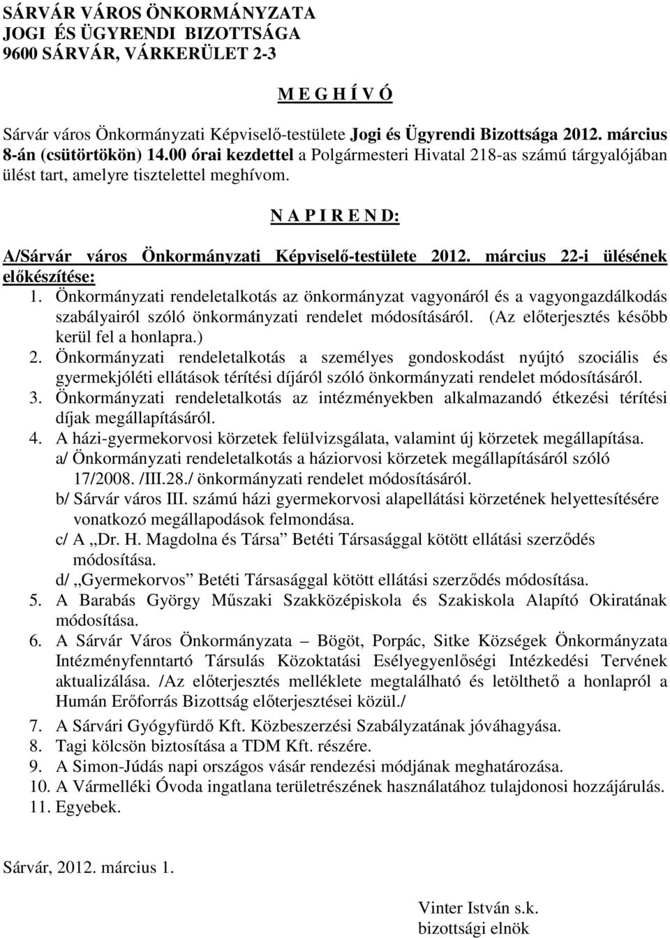 N A P I R E N D: A/Sárvár város Önkormányzati Képviselő-testülete 2012. március 22-i ülésének előkészítése: 1.