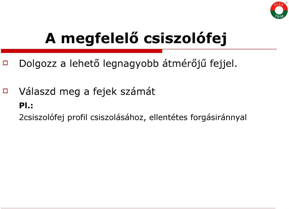 Válaszd meg a fejek számát Pl.