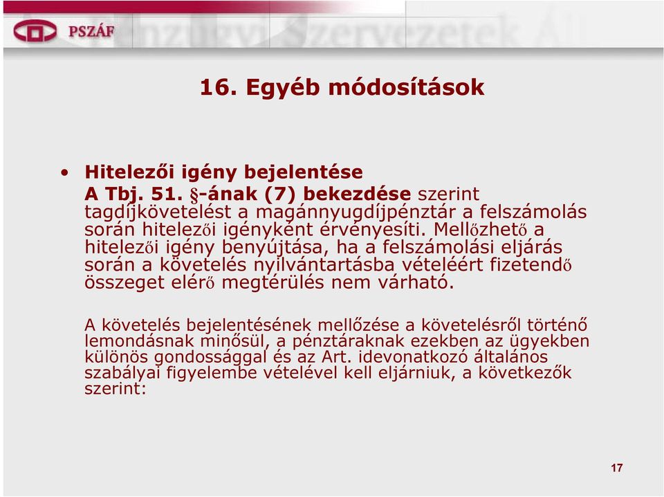 Mellőzhető a hitelezői igény benyújtása, ha a felszámolási eljárás során a követelés nyilvántartásba vételéért fizetendő összeget elérő