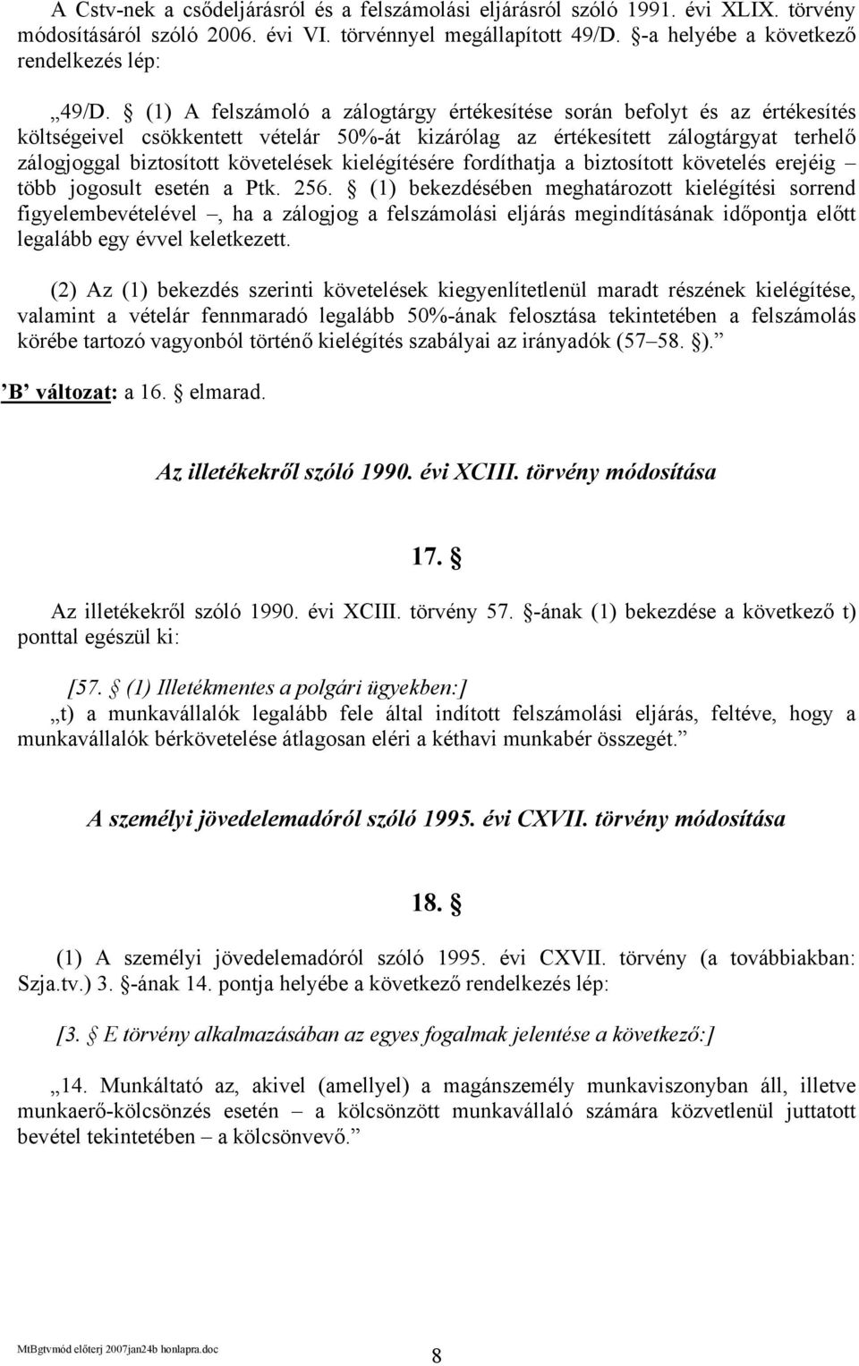 kielégítésére fordíthatja a biztosított követelés erejéig több jogosult esetén a Ptk. 256.