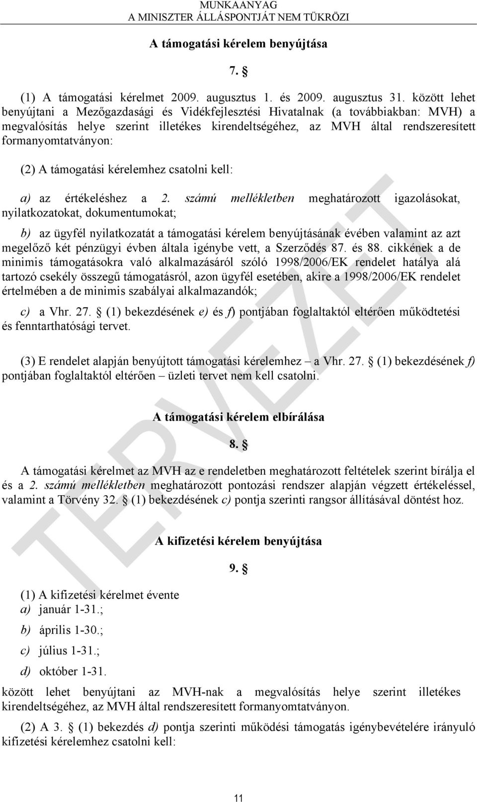 (2) A támogatási kérelemhez csatolni kell: a) az értékeléshez a 2.