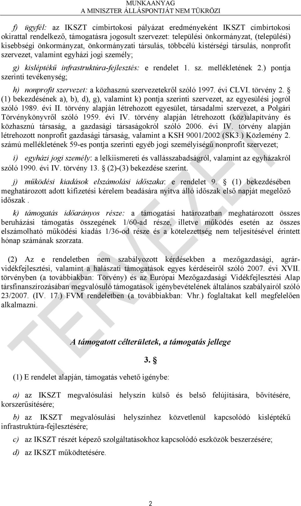 ) pontja szerinti tevékenység; h) nonprofit szervezet: a közhasznú szervezetekről szóló 1997. évi CLVI. törvény 2.