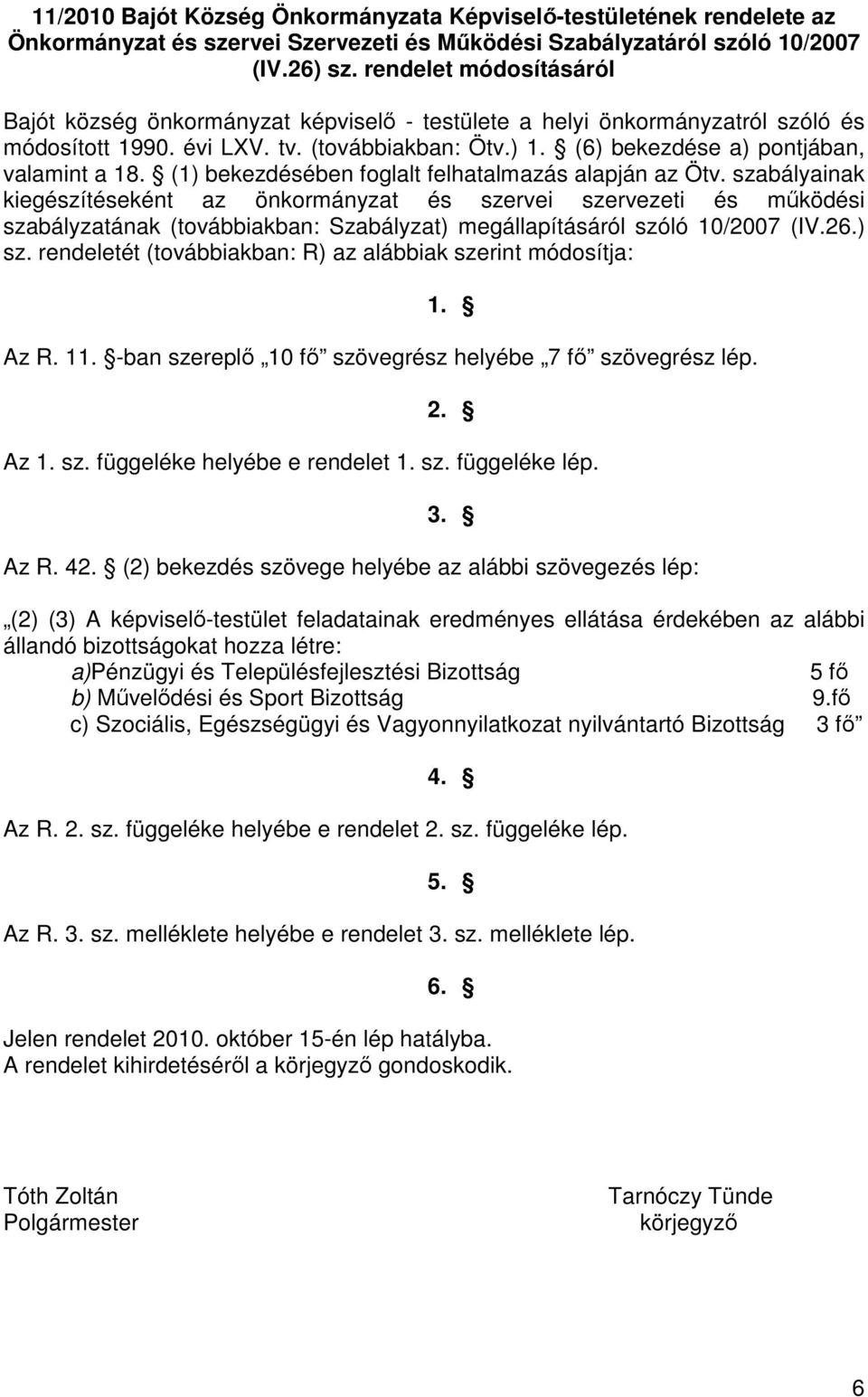 (1) bekezdésében foglalt felhatalmazás alapján az Ötv.