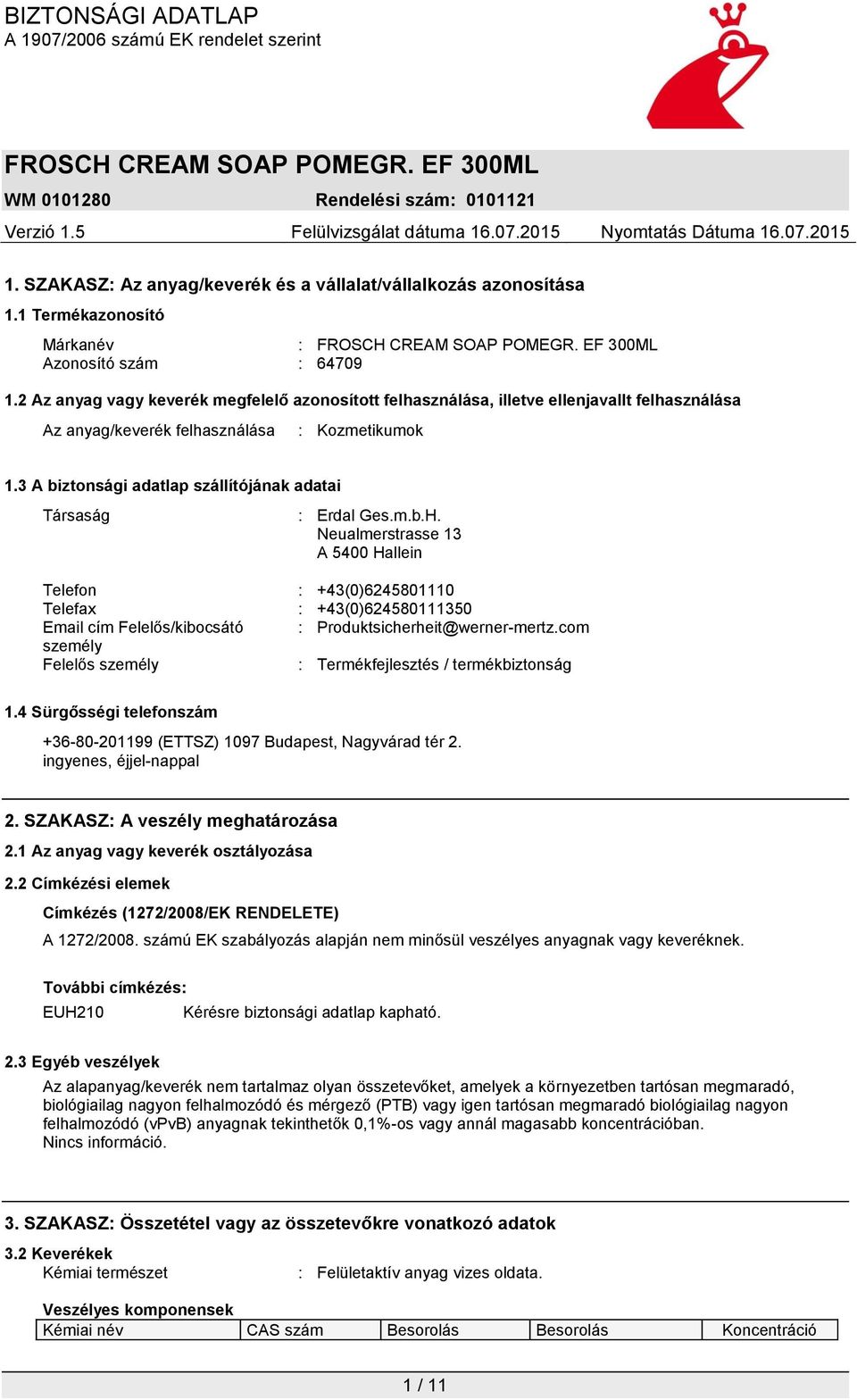 3 A biztonsági adatlap szállítójának adatai Társaság : Erdal Ges.m.b.H.