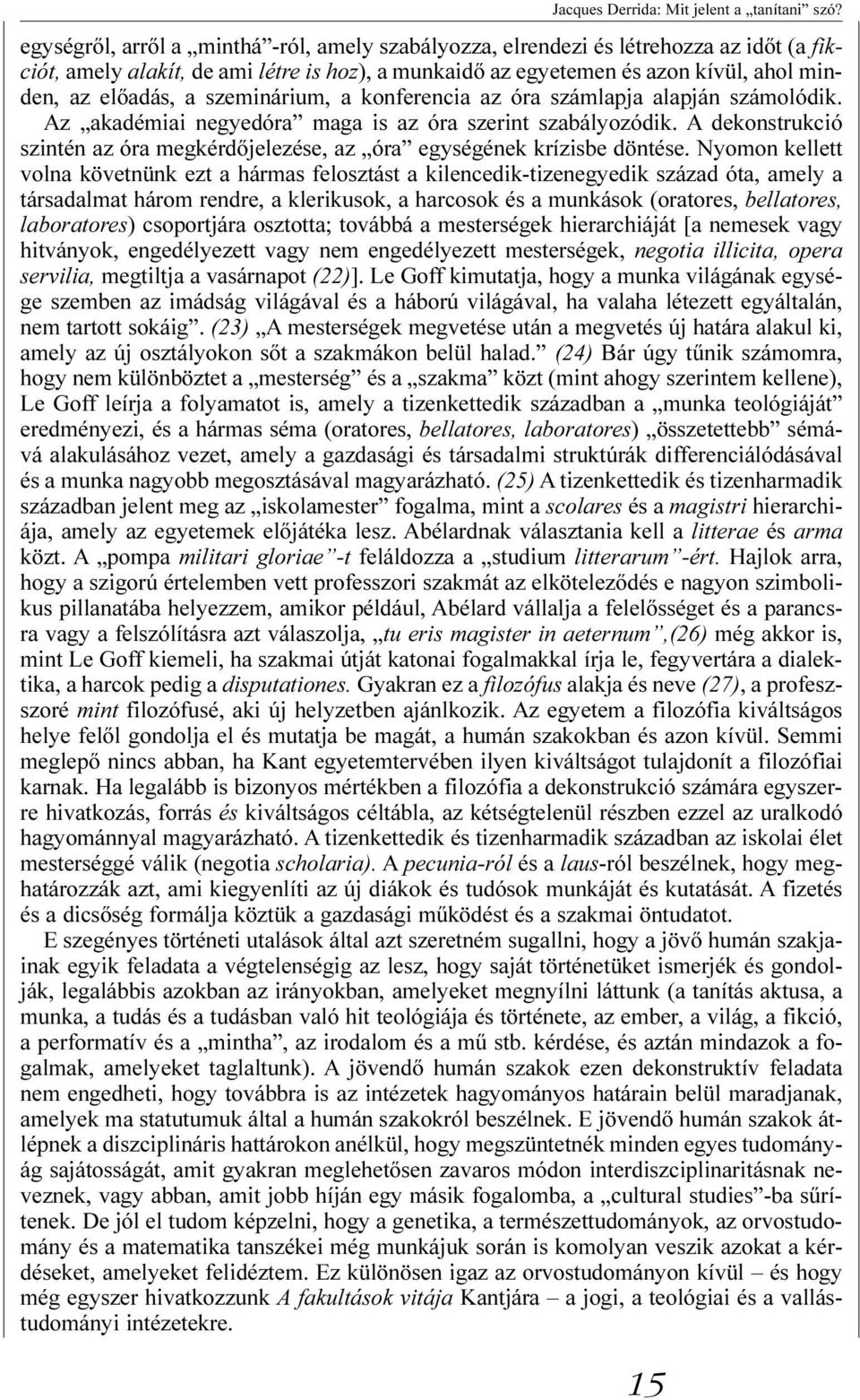 szeminárium, a konferencia az óra számlapja alapján számolódik. Az akadémiai negyedóra maga is az óra szerint szabályozódik.