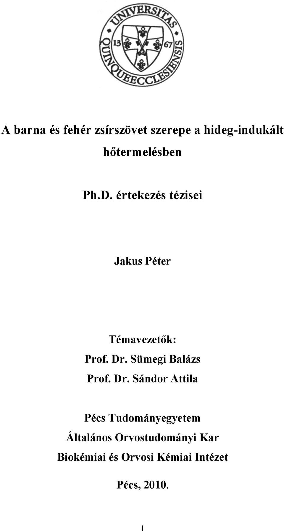 értekezés tézisei Jakus Péter Témavezetők: Prof. Dr.