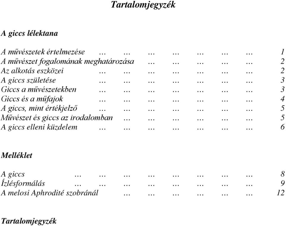 és a műfajok 4 A giccs, mint értékjelző 5 Művészet és giccs az irodalomban 5 A giccs