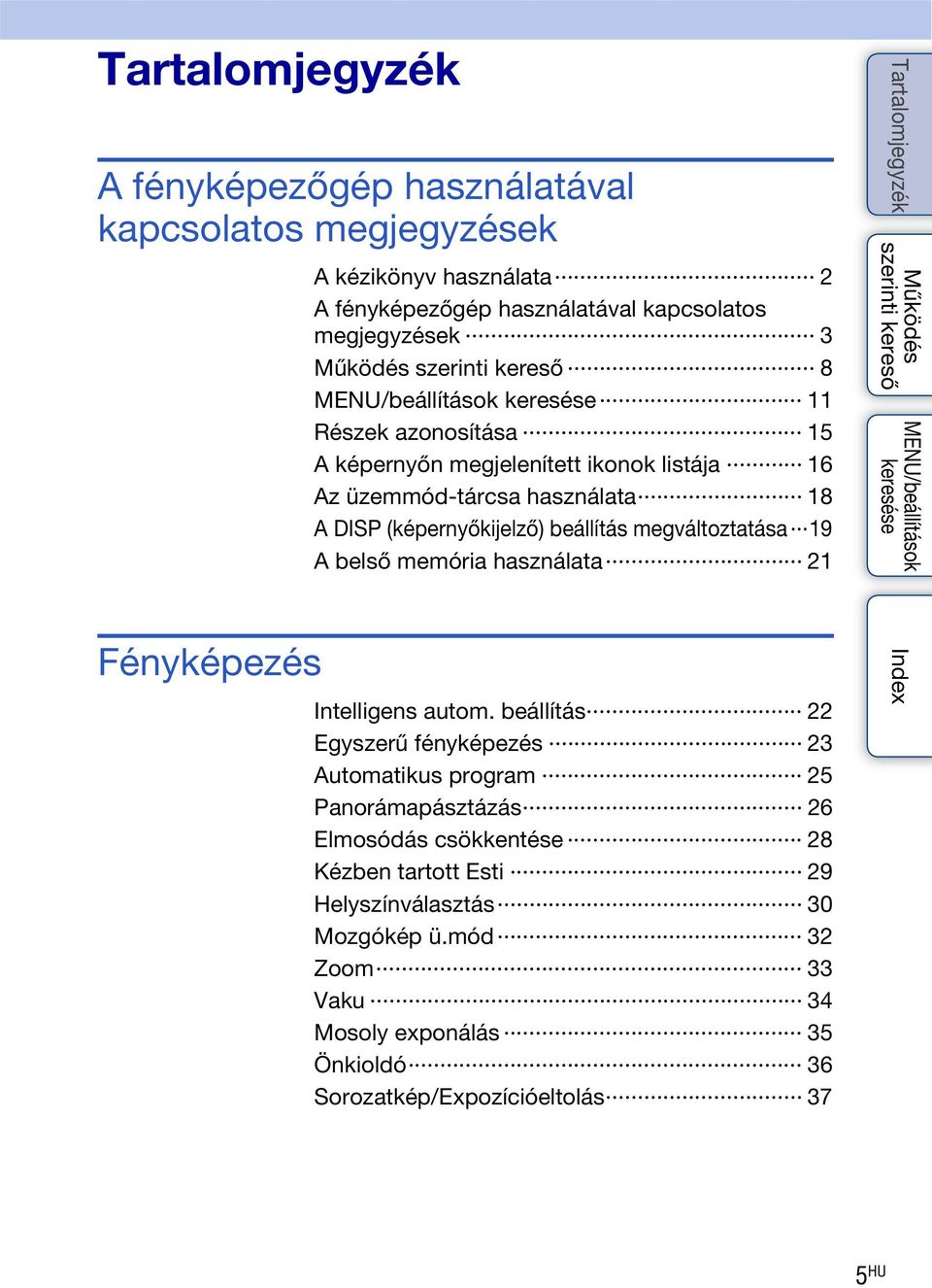 belső memória használata 21 Fényképezés Intelligens autom.