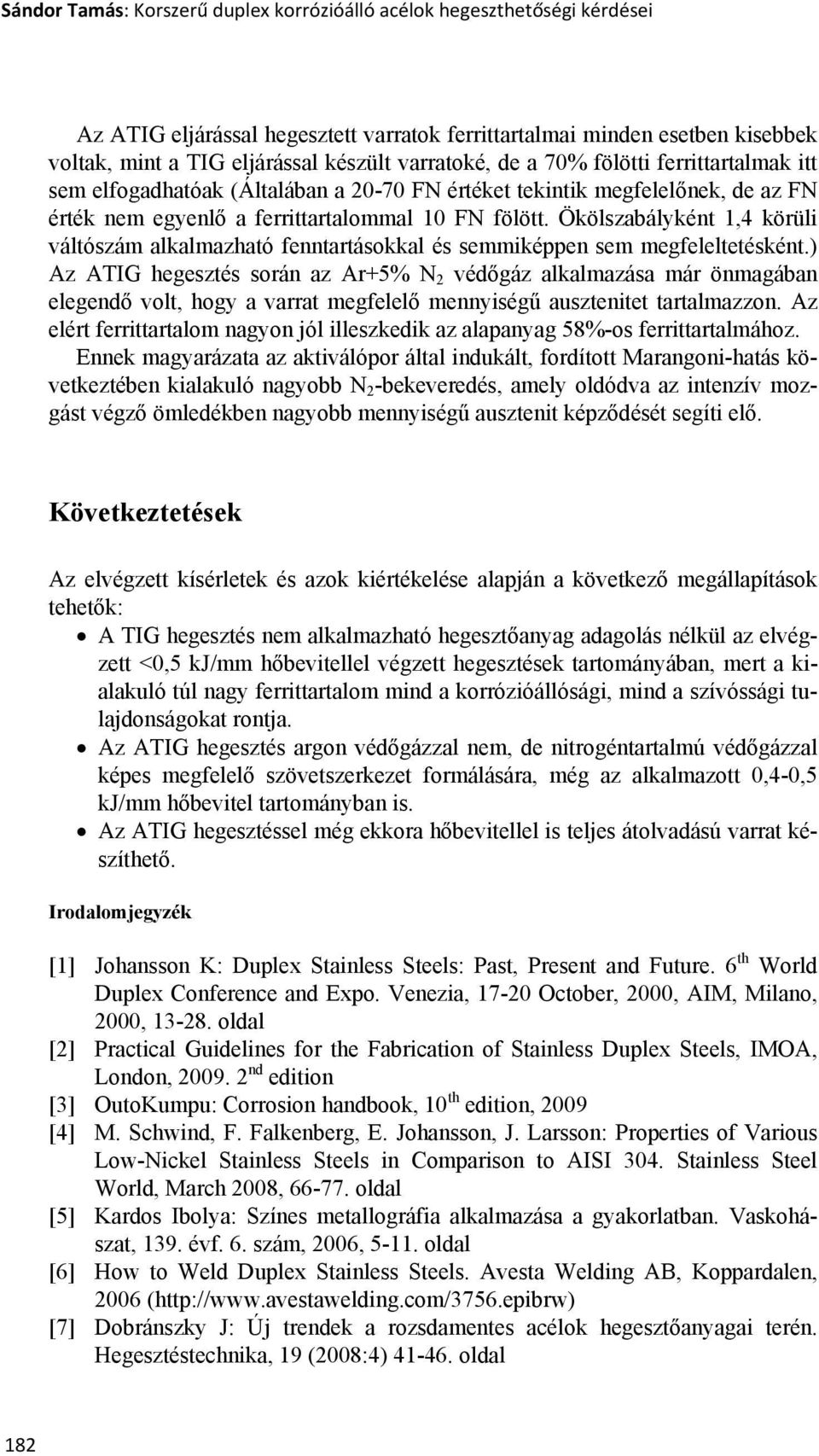 Ökölszabályként 1,4 körüli váltószám alkalmazható fenntartásokkal és semmiképpen sem megfeleltetésként.