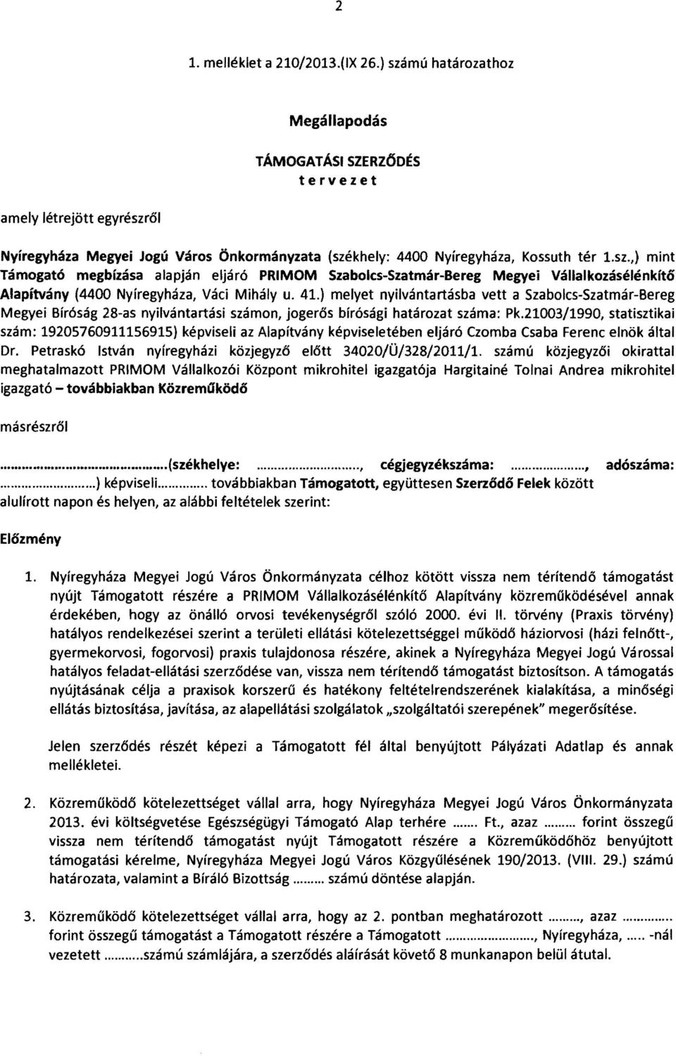 41.) melyet nyilvántartásba vett a Szabolcs-Szatmár-Bereg Megyei Bíróság 28-as nyilvántartási számon, jogerős bírósági határozat száma: Pk.