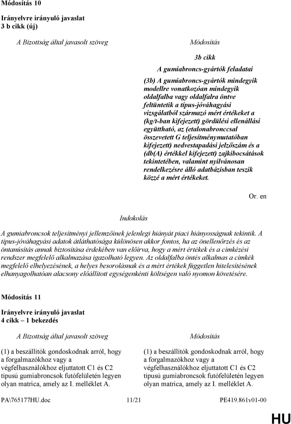 (db(a) értékkel kifejezett) zajkibocsátások tekintetében, valamint nyilvánosan rendelkezésre álló adatbázisban teszik közzé a mért értékeket.