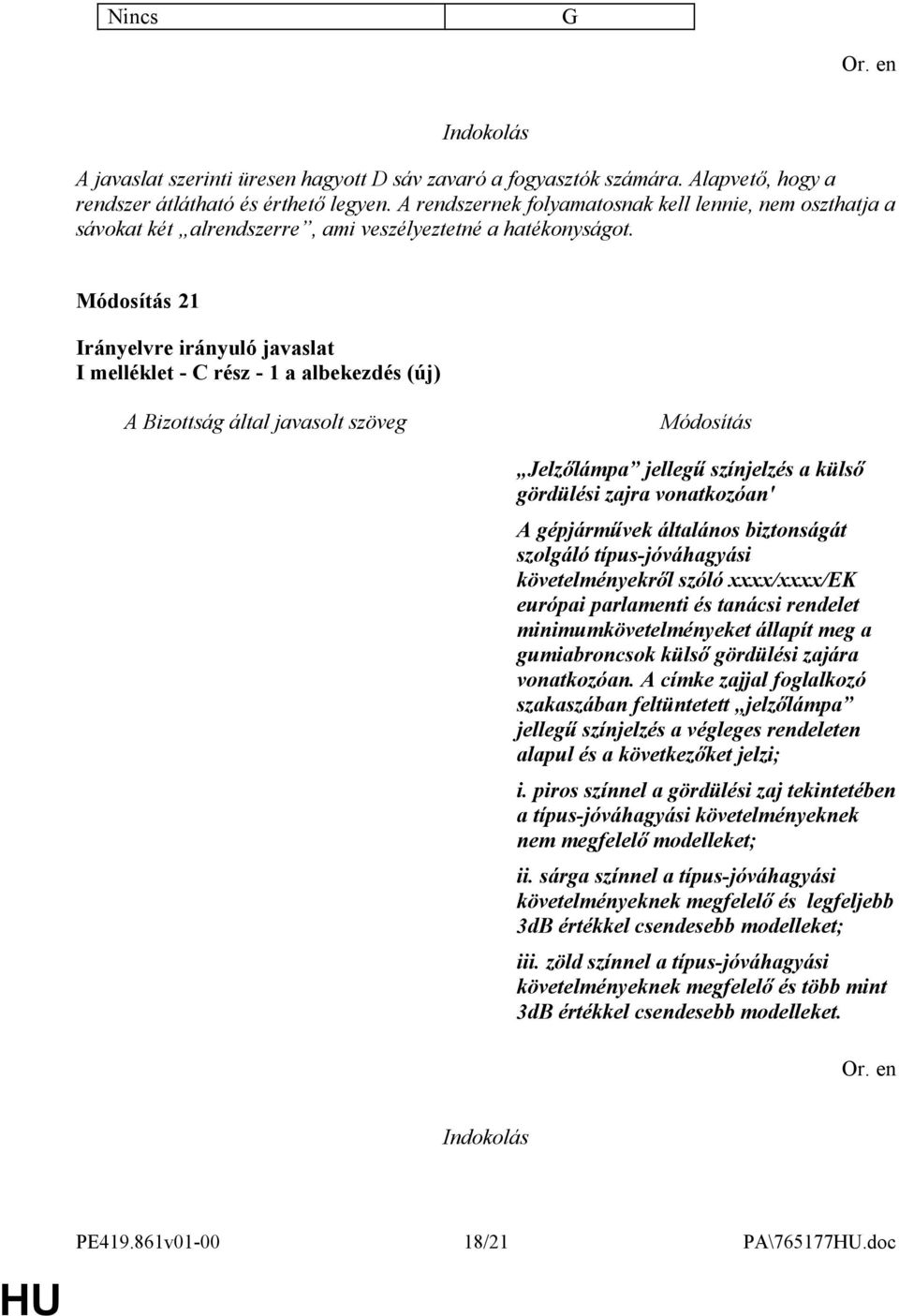 21 I melléklet - C rész - 1 a albekezdés (új) Jelzőlámpa jellegű színjelzés a külső gördülési zajra vonatkozóan' A gépjárművek általános biztonságát szolgáló típus-jóváhagyási követelményekről szóló