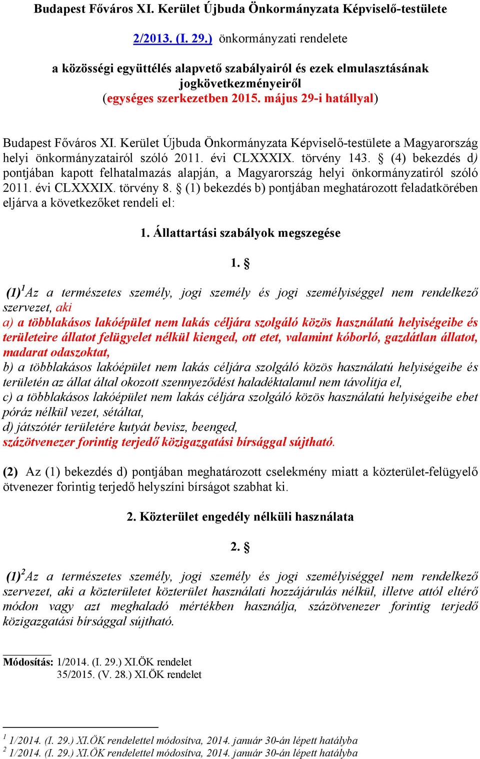 Kerület Újbuda Önkormányzata Képviselő-testülete a Magyarország helyi önkormányzatairól szóló 2011. évi CLXXXIX. törvény 143.
