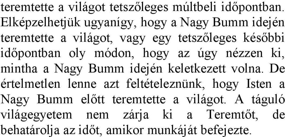 időpontban oly módon, hogy az úgy nézzen ki, mintha a Nagy Bumm idején keletkezett volna.