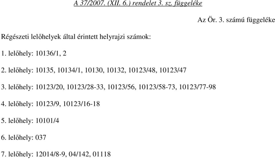 lelıhely: 10123/20, 10123/28-33, 10123/56, 10123/58-73, 10123/77-98 4.