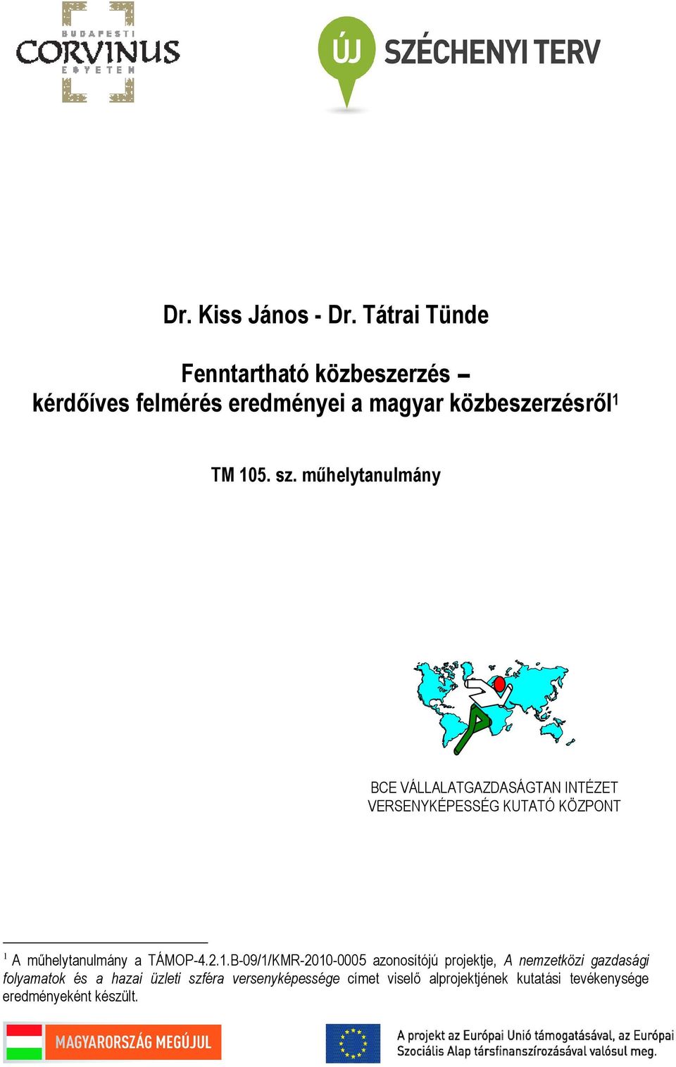 mőhelytanulmány BCE VÁLLALATGAZDASÁGTAN INTÉZET VERSENYKÉPESSÉG KUTATÓ KÖZPONT 1 A mőhelytanulmány a TÁMOP-4.