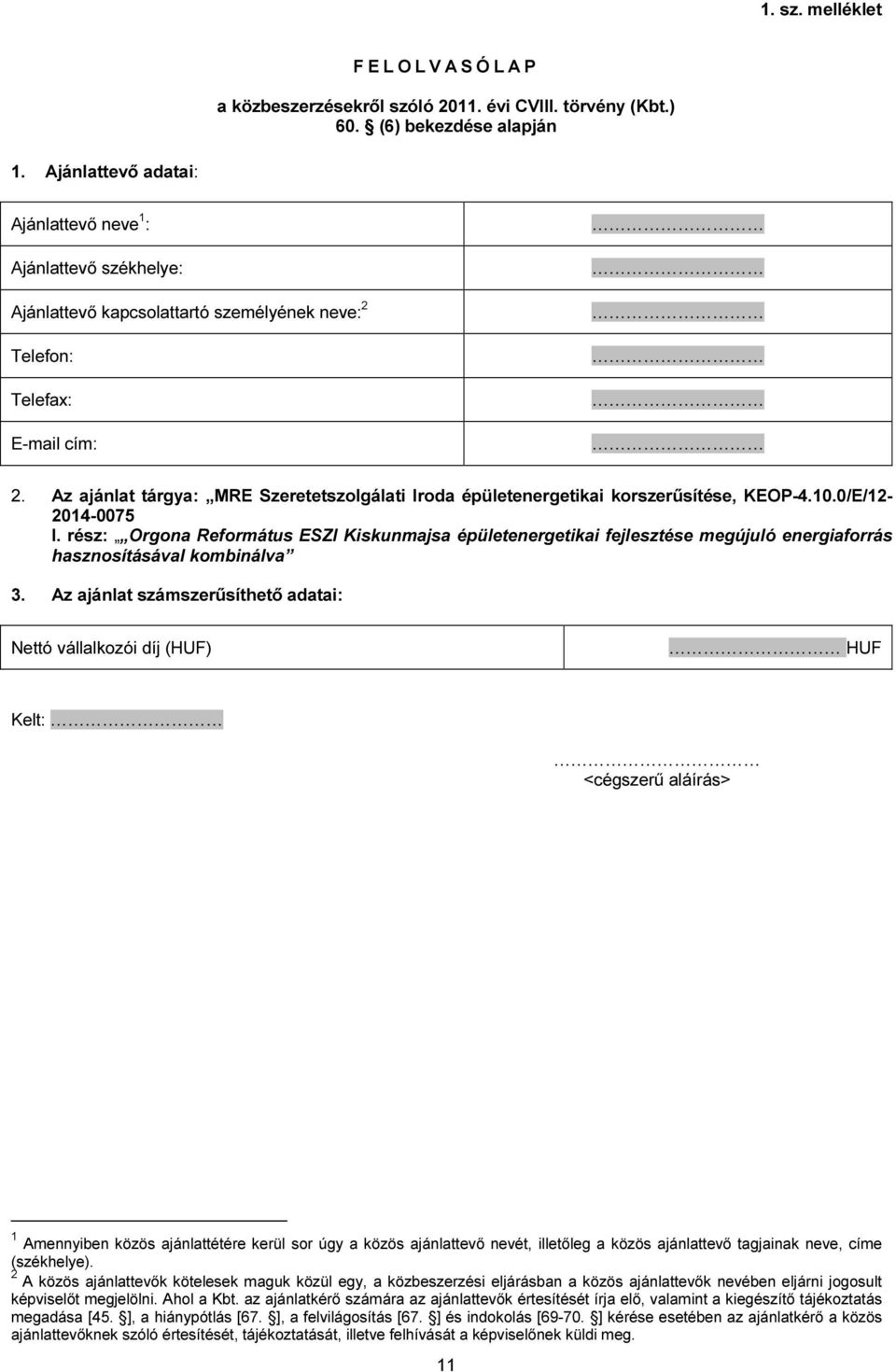 Az ajánlat tárgya: MRE Szeretetszolgálati Iroda épületenergetikai korszerűsítése, KEOP-4.10.0/E/12-2014-0075 3.