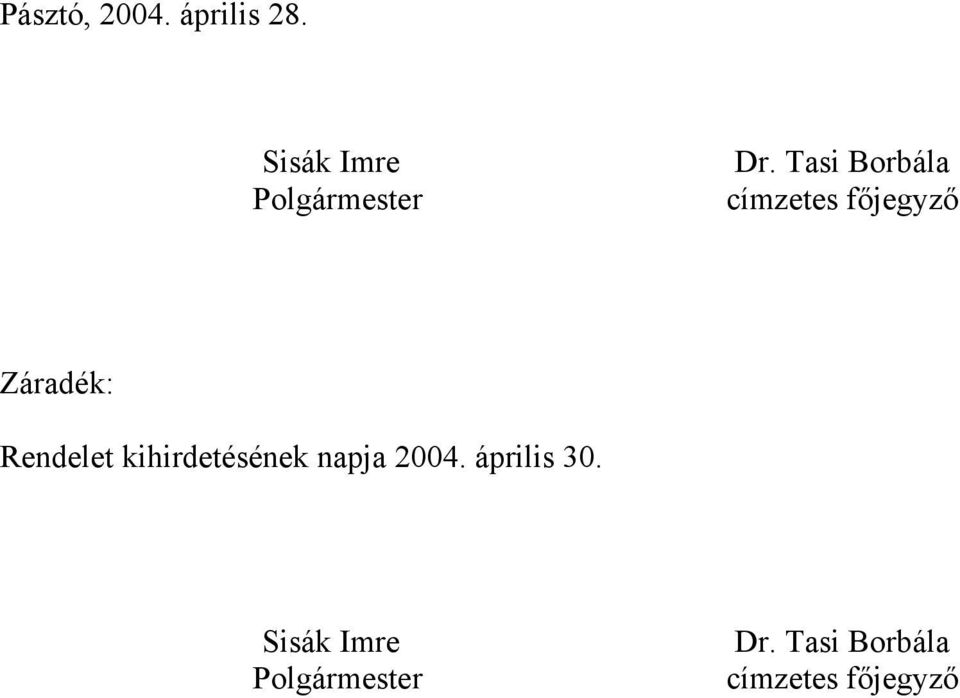 Tasi Borbála címzetes főjegyző Záradék: Rendelet