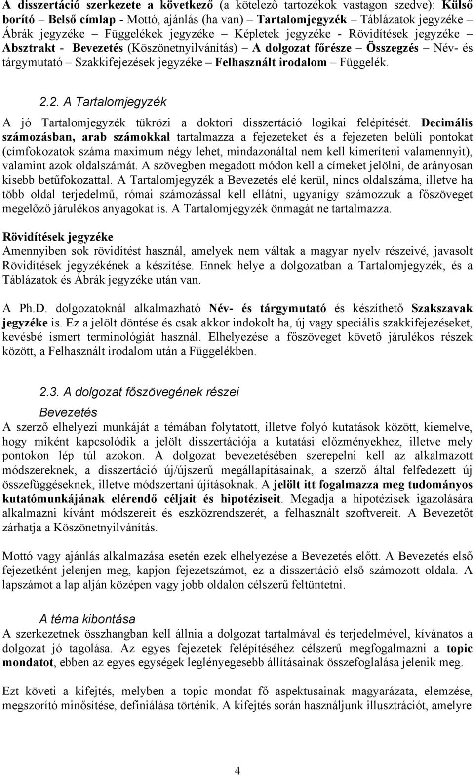 2.2. A Tartalomjegyzék A jó Tartalomjegyzék tükrözi a doktori disszertáció logikai felépítését.