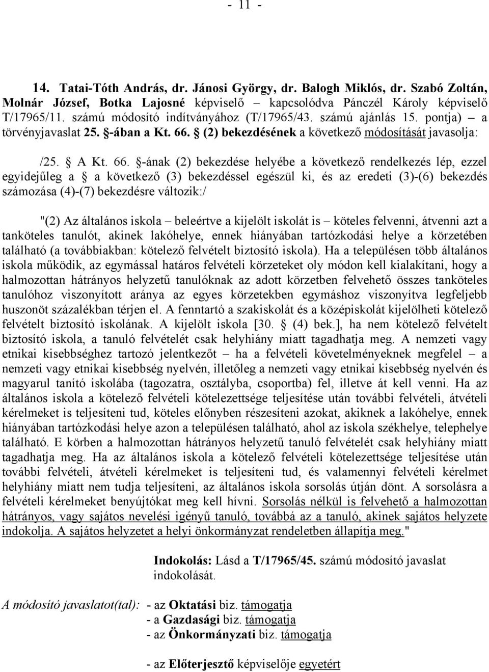 (2) bekezdésének a következő módosítását javasolja: /25. A Kt. 66.