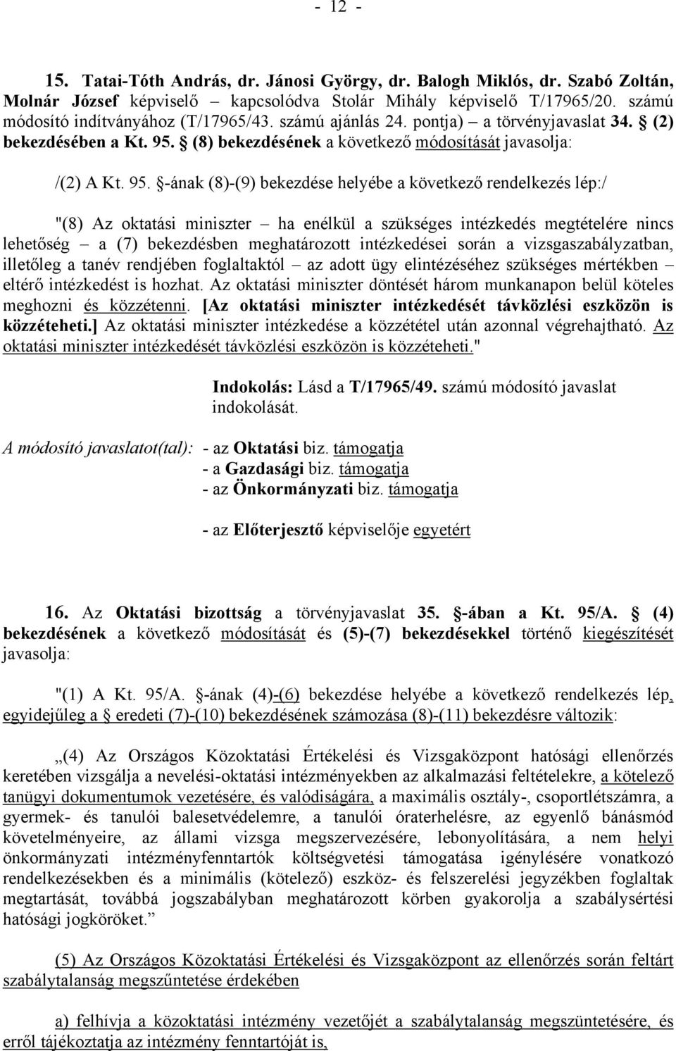 (8) bekezdésének a következő módosítását javasolja: /(2) A Kt. 95.