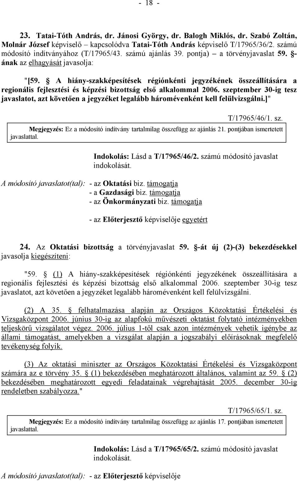 A hiány-szakképesítések régiónkénti jegyzékének összeállítására a regionális fejlesztési és képzési bizottság első alkalommal 2006.