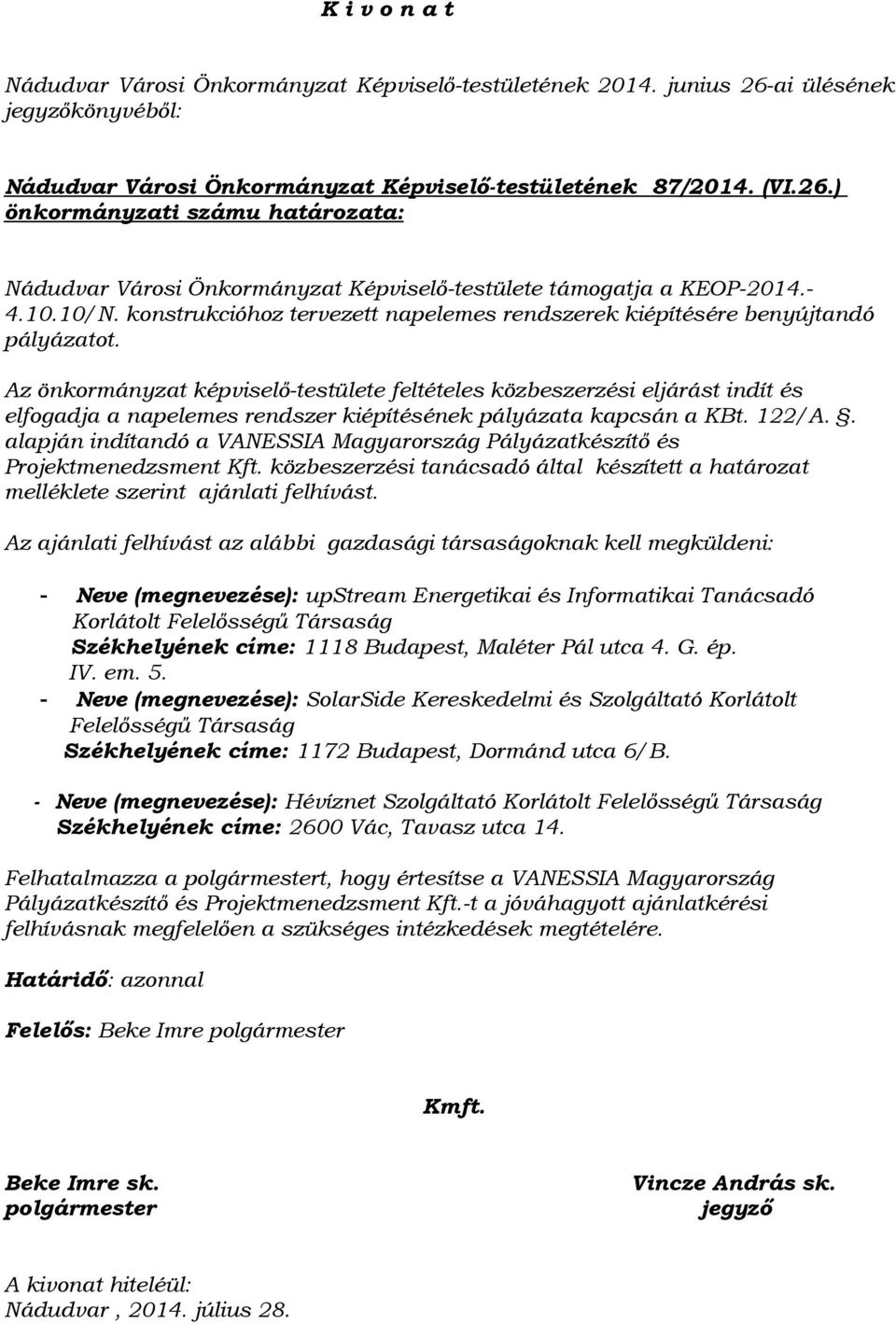 Az önkormányzat képviselő-testülete feltételes közbeszerzési eljárást indít és elfogadja a napelemes rendszer kiépítésének pályázata kapcsán a KBt. 122/A.