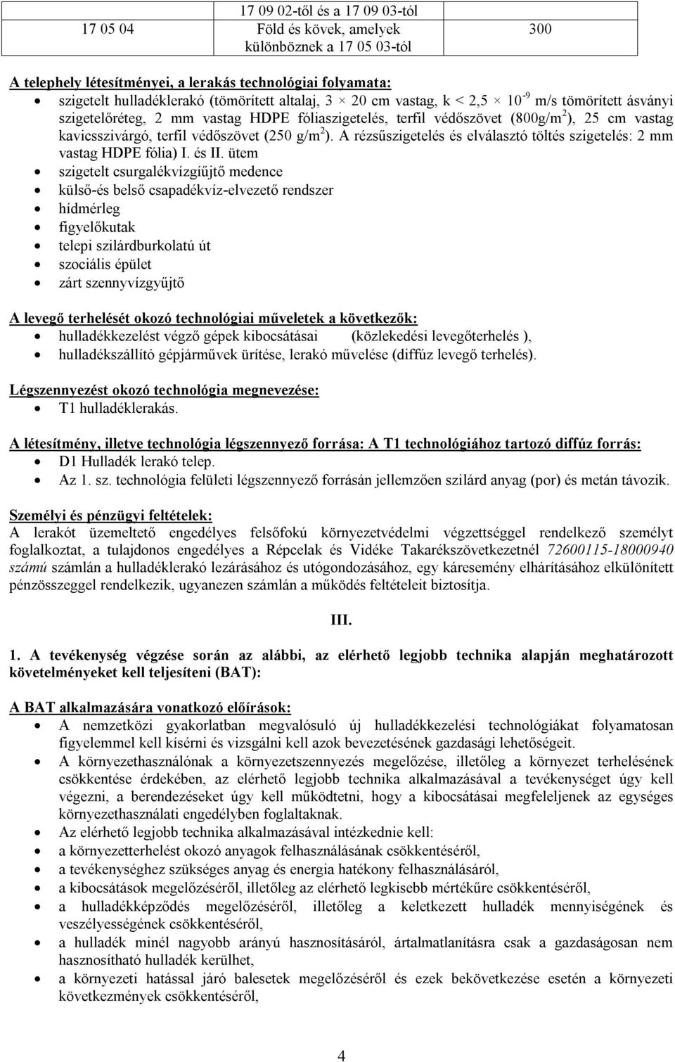 ). A rézsűszigetelés és elválasztó töltés szigetelés: 2 mm vastag HDPE fólia) I. és II.