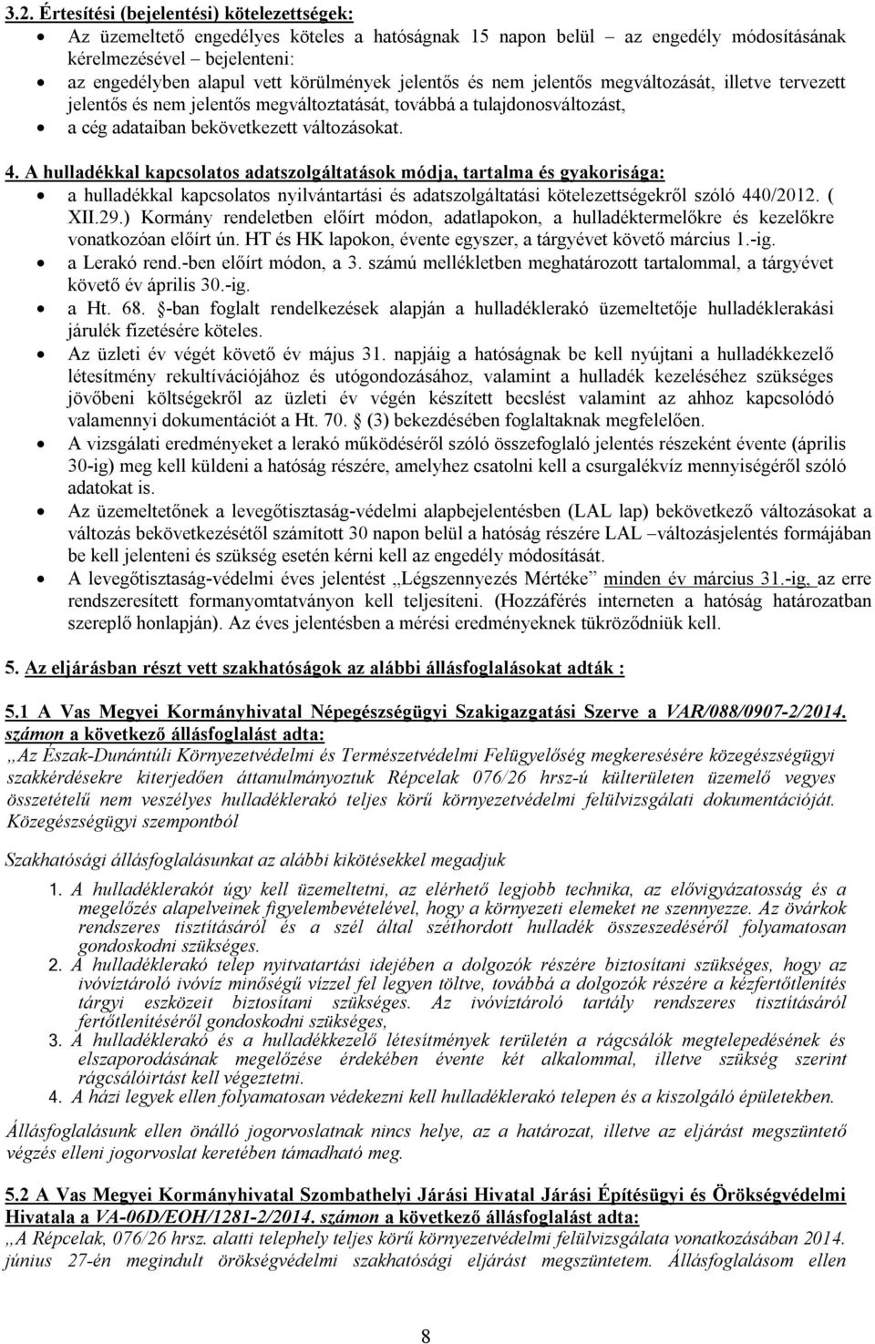 A hulladékkal kapcsolatos adatszolgáltatások módja, tartalma és gyakorisága: a hulladékkal kapcsolatos nyilvántartási és adatszolgáltatási kötelezettségekről szóló 440/2012. ( XII.29.