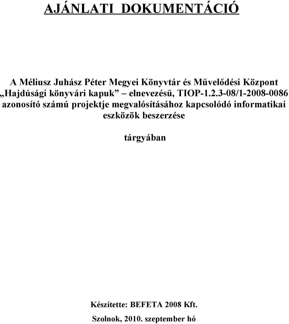 3-08/1-2008-0086 azonosító számú projektje megvalósításához kapcsolódó