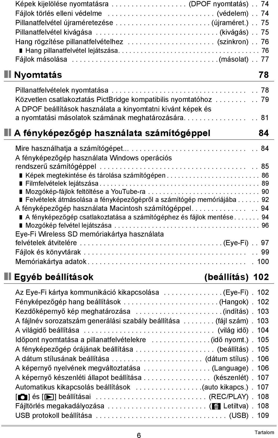 ..................................... 76 Fájlok másolása..................................... (másolat).. 77 Nyomtatás 78 Pillanatfelvételek nyomtatása.