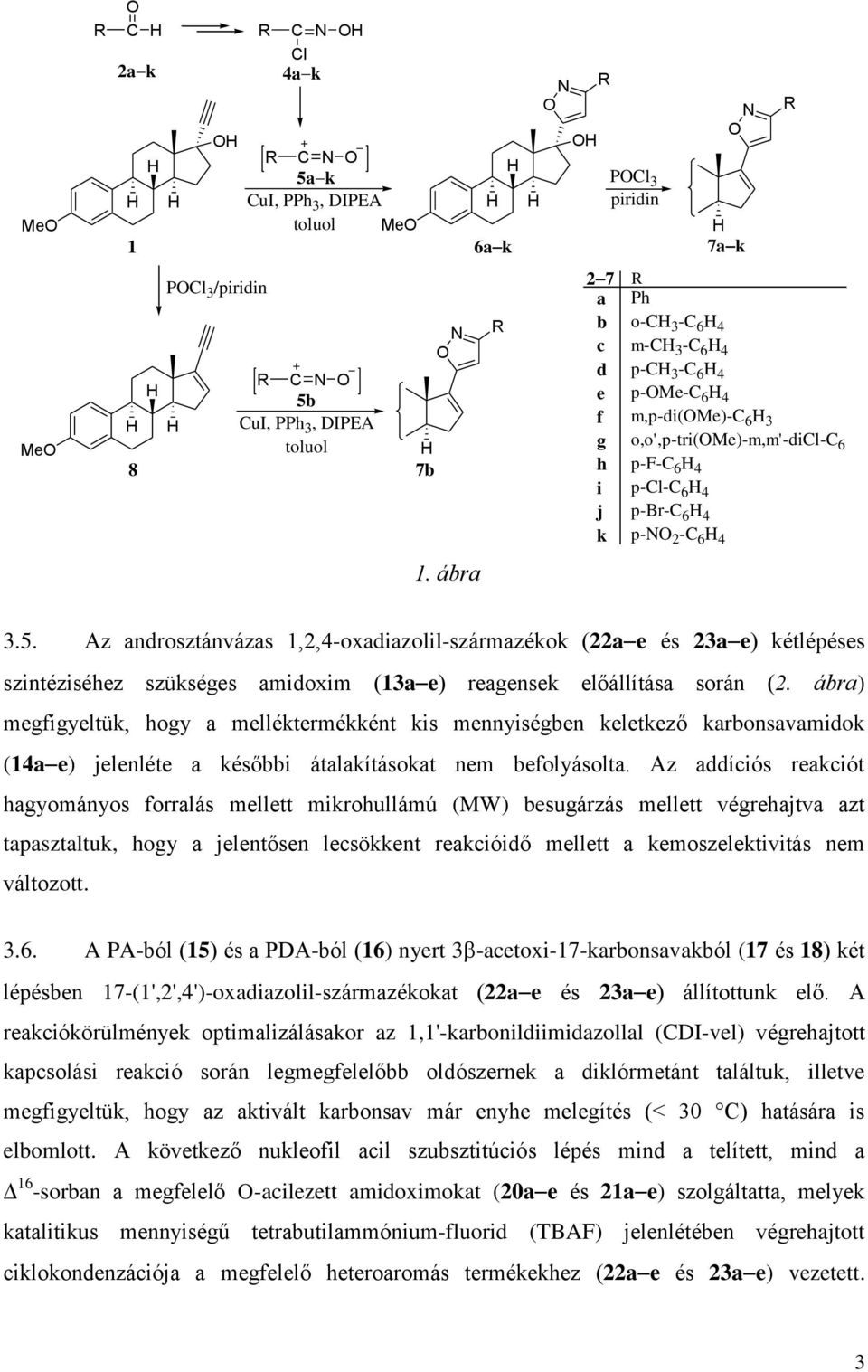 Az androsztánvázas 1,2,4-oxadiazolil-származékok (22a e és 23a e) kétlépéses szintéziséhez szükséges amidoxim (13a e) reagensek előállítása során (2.