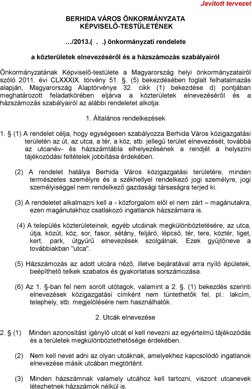 . (5) bekezdésében foglalt felhatalmazás alapján, Magyarország Alaptörvénye 32.