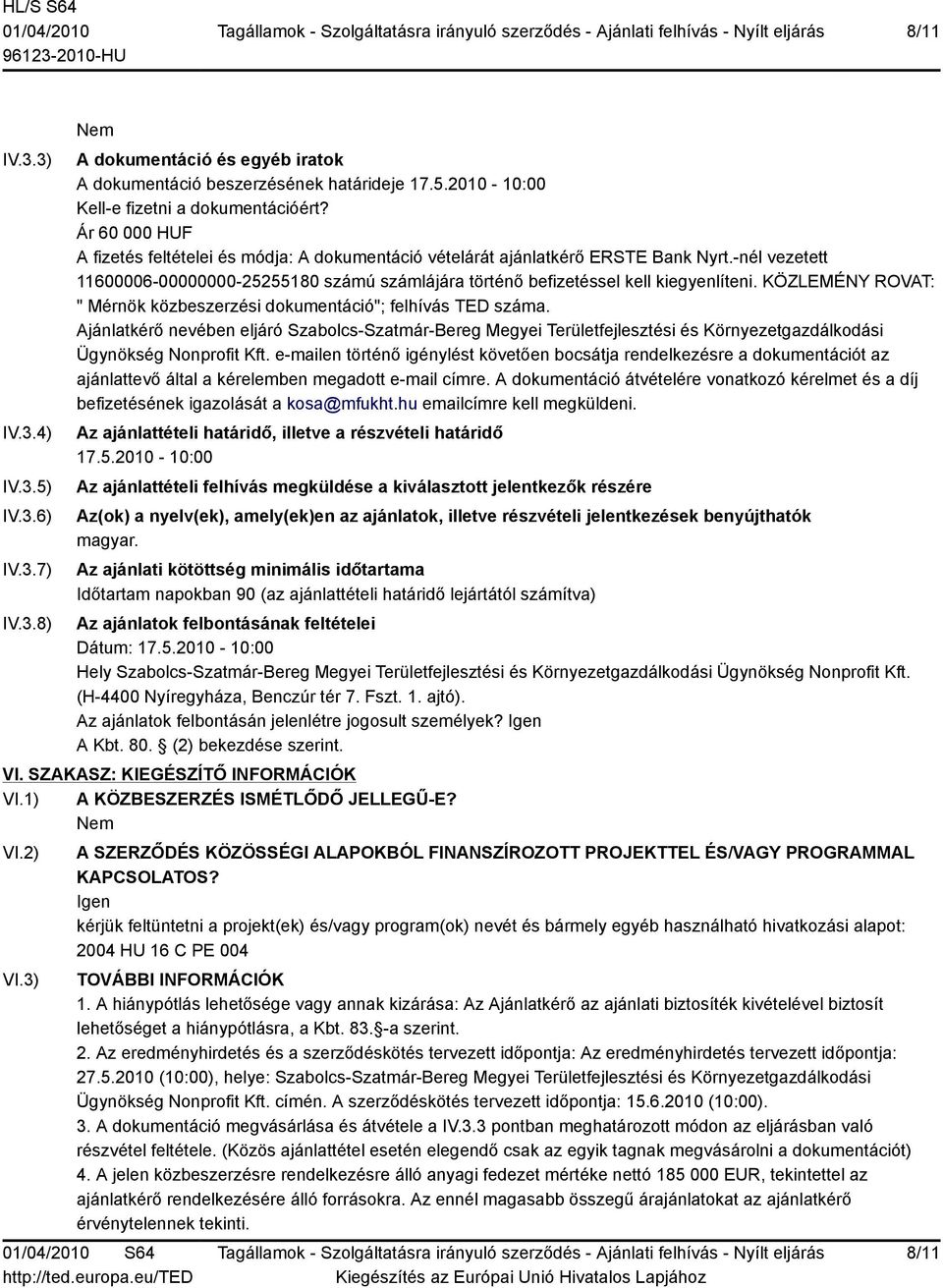 KÖZLEMÉNY ROVAT: " Mérnök közbeszerzési dokumentáció"; felhívás TED száma. Ajánlatkérő nevében eljáró Szabolcs-Szatmár-Bereg Megyei Területfejlesztési és Környezetgazdálkodási Ügynökség Nonprofit Kft.