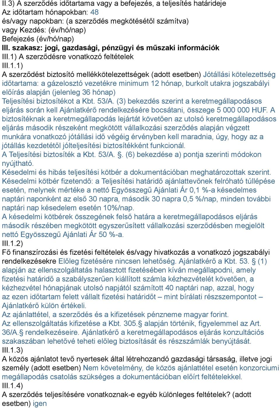 A szerződésre vonatkozó feltételek III.1.