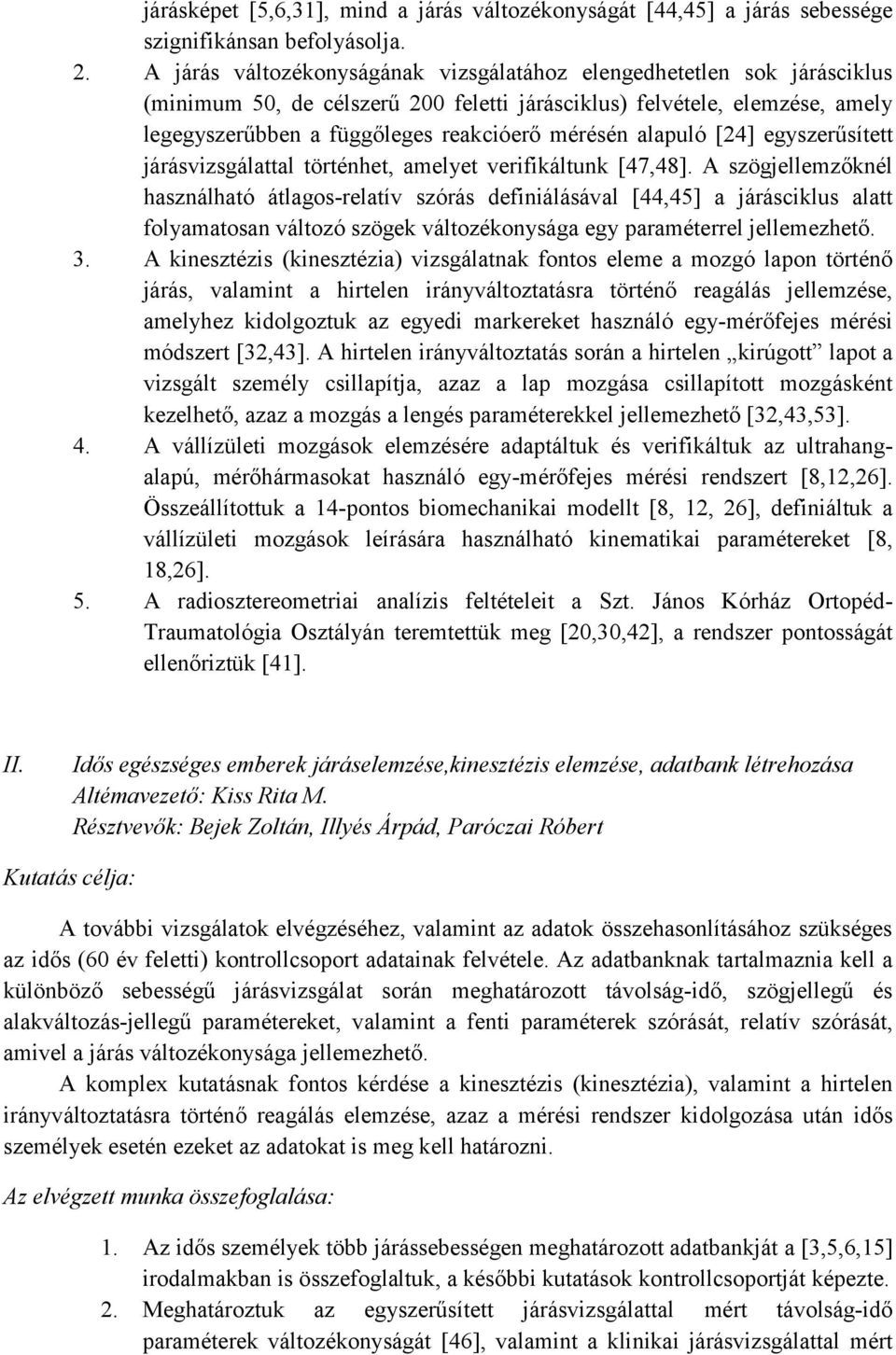 alapuló [24] egyszer sített járásvizsgálattal történhet, amelyet verifikáltunk [47,48].