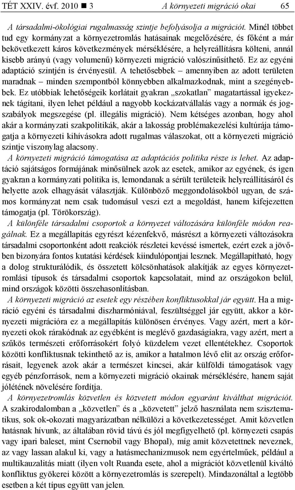 volumenő) környezeti migráció valószínősíthetı. Ez az egyéni adaptáció szintjén is érvényesül.