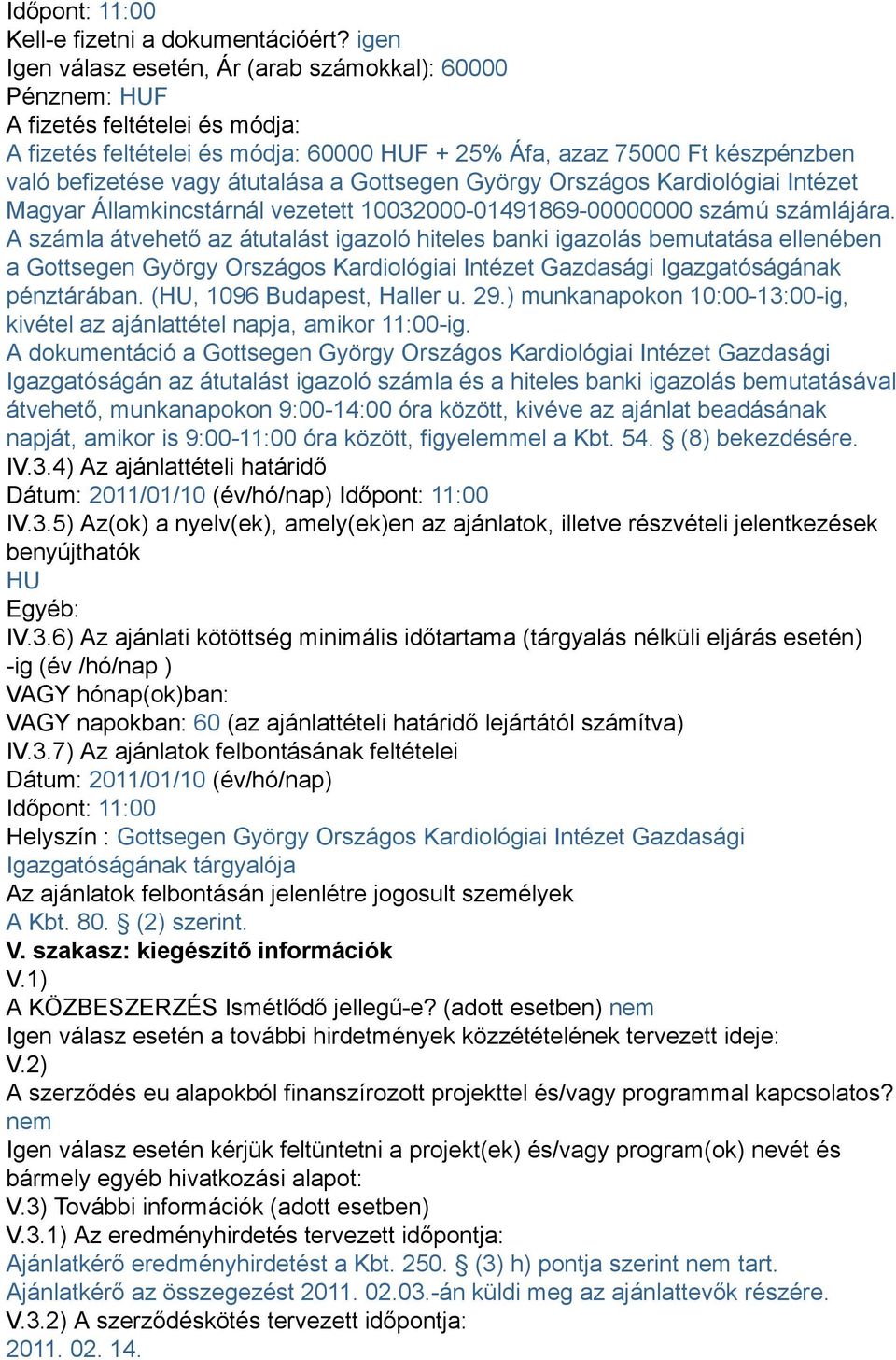 átutalása a Gottsegen György Országos Kardiológiai Intézet Magyar Államkincstárnál vezetett 10032000-01491869-00000000 számú számlájára.