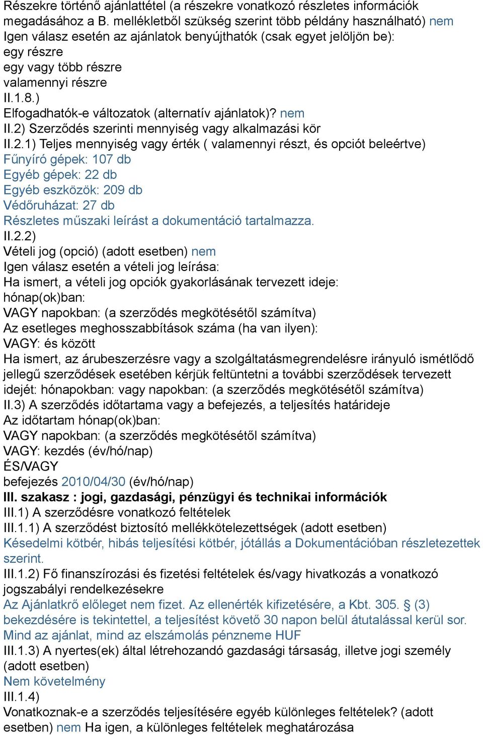 ) Elfogadhatók-e változatok (alternatív ajánlatok)? nem II.2)