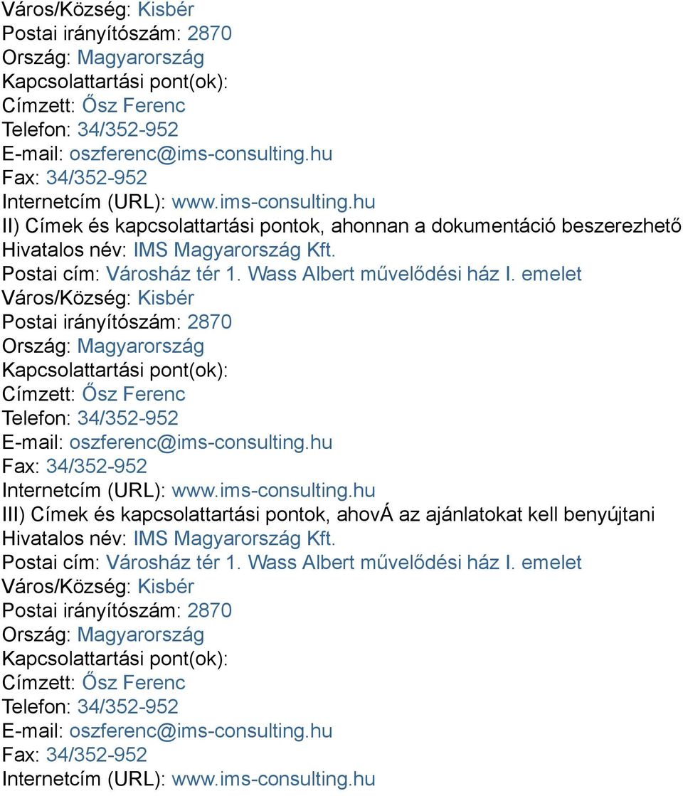 Wass Albert művelődési ház I. emelet hu Fax: 34/352-952 Internetcím (URL): www.ims-consulting.