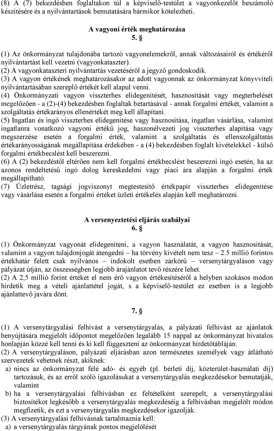 (2) A vagyonkataszteri nyilvántartás vezetéséről a jegyző gondoskodik.