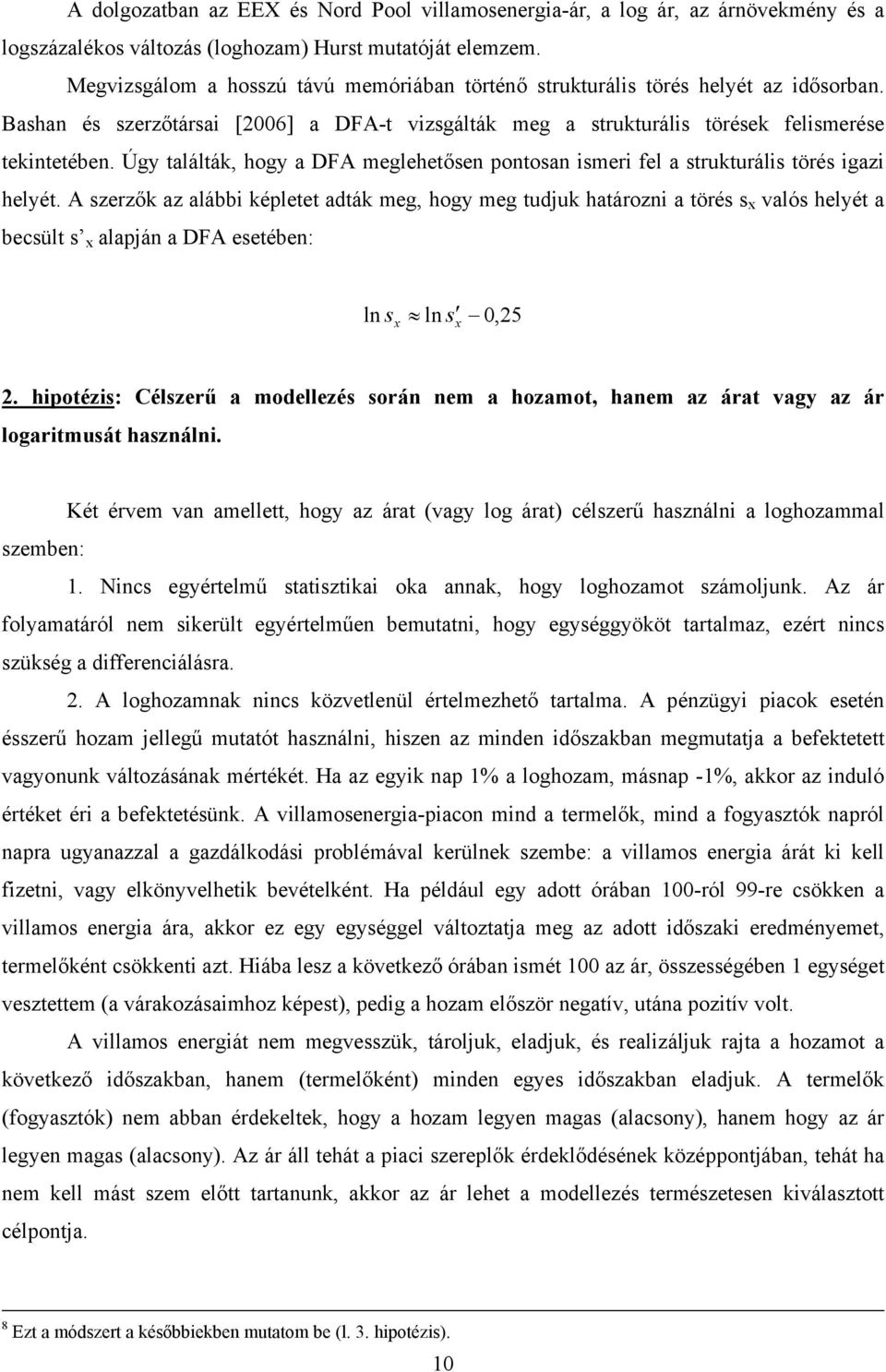 Úgy találták, hogy a DFA meglehetősen pontosan ismeri fel a strukturális törés igazi helyét.